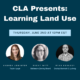 Learning Land Use with CLA: A One-on-One with Land Use Lawyers
