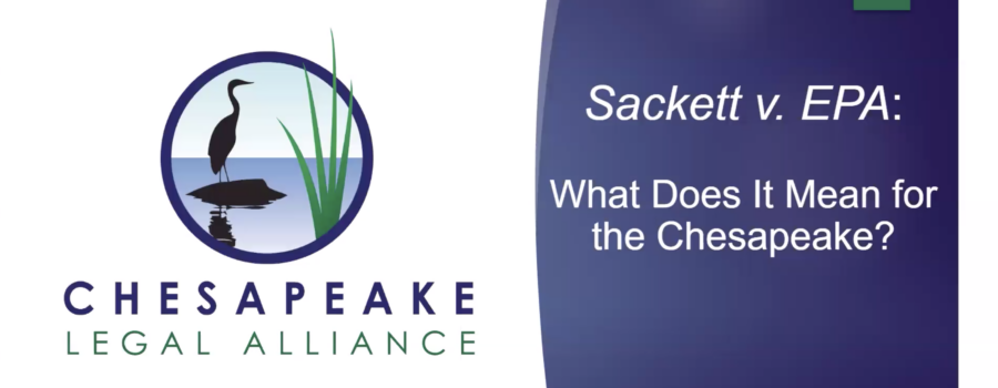 CLA Presents: Sackett v. EPA – What Does It Mean for the Bay?